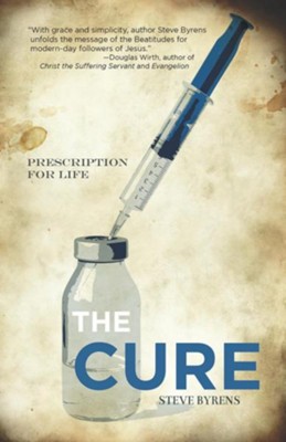 The Cure: Prescription for Life  -     By: Steve Byrens
