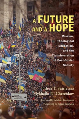 A Future and a Hope  -     By: Joshua T. Searle, Mykhailo N. Cherenkov, Michael A. Bourdeaux
