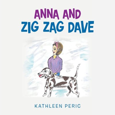 Anna and Zig Zag Dave  -     By: Kathleen Peric
