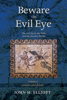 Beware the Evil Eye Volume 2  -     By: John H. Elliott
