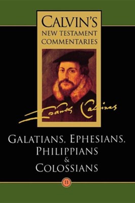 Calvin's New Testament Commentaries, Volume 11 (Galatians-Colossians ...