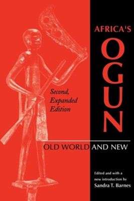 Africa's Ogun, Second, Expanded Edition: Old World and New, Edition 0002Expanded  -     Edited By: Sandra T. Barnes
    By: Sandra T. Barnes
