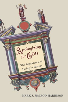 Apologizing for God  -     By: Mark S. McLeod-Harrison
