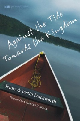 Against the Tide, Towards the Kingdom  -     By: Jenny Duckworth, Justin Duckworth
