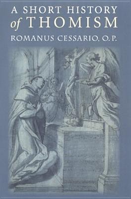 A Short History of Thomism  -     By: Romanus Cessario
