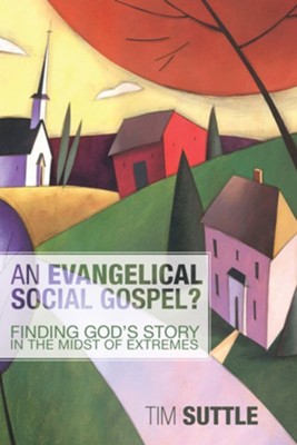 An Evangelical Social Gospel?  -     By: Tim Suttle
