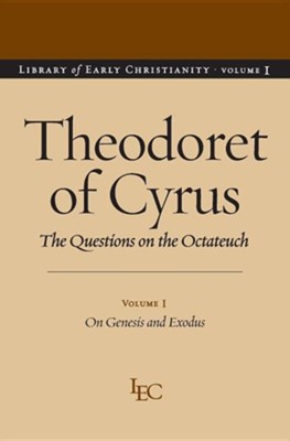 Theodoret of Cyrus: The Questions on the Octateuch, Volume 1 on Genesis and Exodus  -     By: Robert C. Hill, John F. Petruccione
