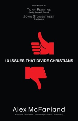 10 Issues that Divide Christians  -     By: Alex McFarland
