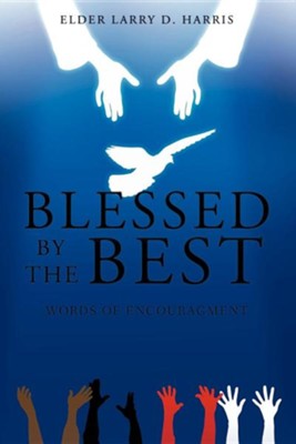 Blessed by the Best  -     By: Larry D. Harris

