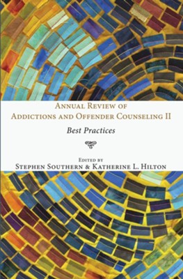 Annual Review of Addictions and Offender Counseling II  -     Edited By: Stephen Southern, Katherine L. Hilton
