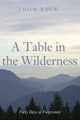 A Table in the Wilderness  -     By: Thom Rock
