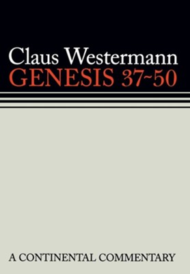 Genesis 37-50: Continental Commentary Series [CCS]   -     By: Claus Westermann
