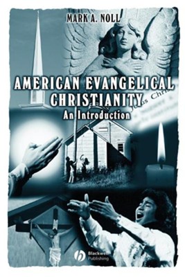 American Evangelical Christianity: Mark A. Noll: 9780631220008 ...