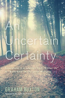 An Uncertain Certainty  -     By: Graham Buxton, John R. Franke
