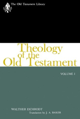 Theology of the Old Testament, Volume One  -     By: Walther Eichrodt
