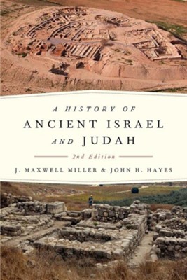 A History of Ancient Israel and Judah, Second Edition  -     By: J. Maxwell Miller, John H. Hayes
