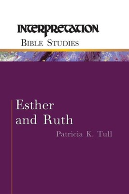 Esther and Ruth: Interpretation Bible Studies  -     By: Patricia K. Tull
