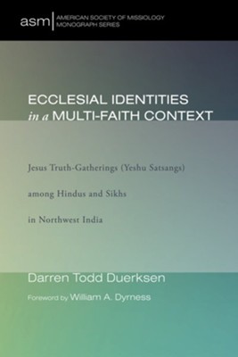 Ecclesial Identities in a Multi-Faith Context  -     By: Darren Todd Duerksen, William A. Dyrness
