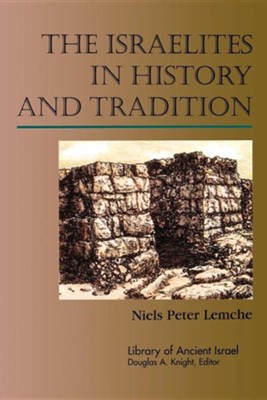 The Israelites in History and Tradition  -     By: Niels Peter Lemche
