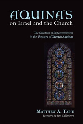 Aquinas on Israel and the Church  -     By: Matthew A. Tapie, Pim Valkenberg
