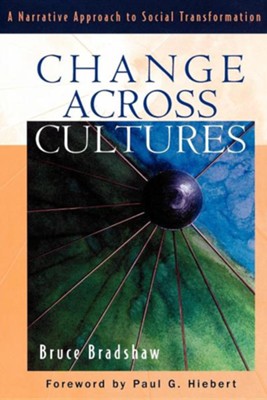 Change across Cultures: A Narrative Approach to Social Transformation  -     By: Bruce Bradshaw

