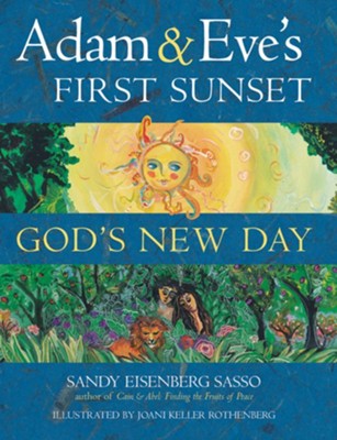Adam & Eve's First Sunset: God's New Day  -     By: Sandy Eisenberg Sasso
    Illustrated By: Joani Keller Rothenberg
