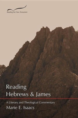 Reading Hebrews & James: A Literary and Theological Commentary   -     By: Marie Issacs
