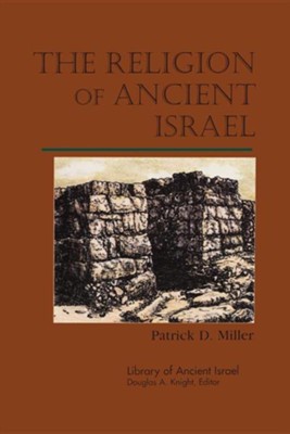 The Religion of Ancient Israel  -     By: Patrick D. Miller
