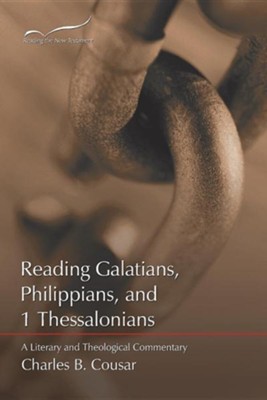 Reading Galatians, Phipippians, and 1 Tessalonians: A Literary and Theological Commentary  -     By: Charles Cousar
