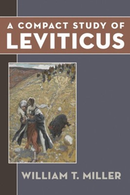 A Compact Study of Leviticus  -     By: William T. Miller

