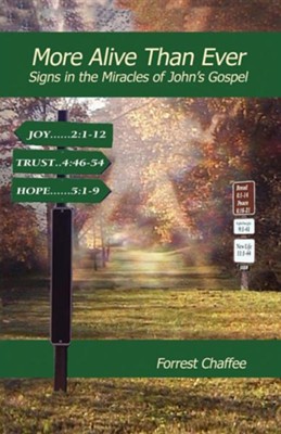 More Alive Than Ever: Signs In The Miracles Of John's Gospel  -     By: Forrest Chaffee
