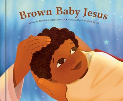 Brown Baby Jesus: A Picture Book  -     By: Dorena Williamson
