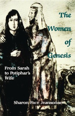 The Women of Genesis (From Sarah to Potiphar's wife)    -     By: Sharon Pace Jeansonne
