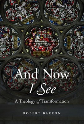 And Now I See  -     By: Robert Barron
