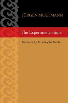 The Experiment Hope  -     By: Jurgen Moltmann

