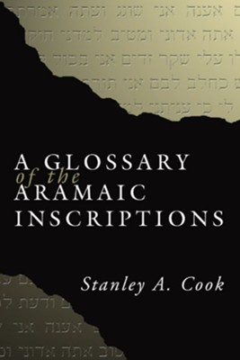 A Glossary of the Aramaic Inscriptions  -     By: Stanley Cook
