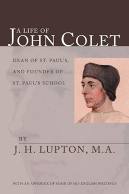 A Life of John Colet  -     By: J.H. Lupton M.A.
