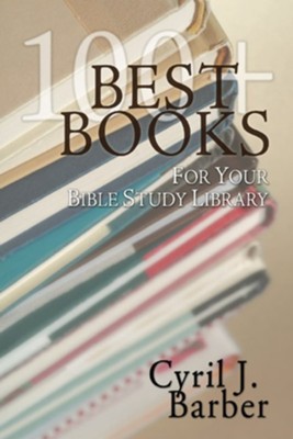Best Books for Your Bible Study Library  -     By: Cyril J. Barber
