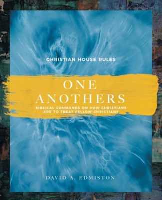 One Anothers: Biblical Commands on How Christians Are to Treat Fellow Christians  -     By: David A. Edmiston
