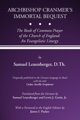 Archbishop Cranmer's Immortal Bequest  -     By: Samuel Leuenberger
