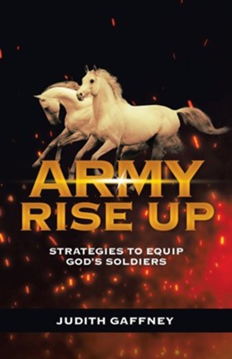 Army Rise Up: Strategies to Equip God's Soldiers  -     By: Judith Gaffney
