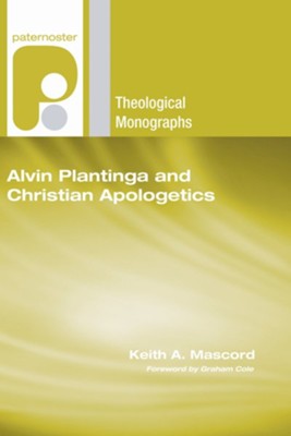 Alvin Plantinga and Christian Apologetics  -     By: Keith A. Mascord
