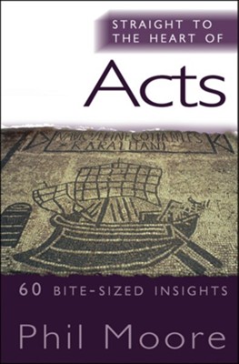 Acts (Straight to the Heart Series: 60 Bite-Sized Insights)   -     By: Phil Moore
