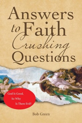 Answers to Faith Crushing Questions  -     By: Bob Green
