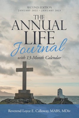 The Annual Life Journal: With 13-Month Calendar  -     By: Loyce E. Calloway
