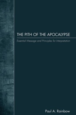 The Pith of the Apocalypse  -     By: Paul A. Rainbow
