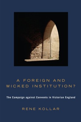A Foreign and Wicked Institution?  -     By: Rene Kollar
