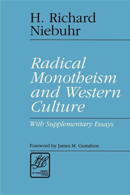 Radical Monotheism And Western Culture H Richard Niebuhr 9780664253264 Christianbook Com