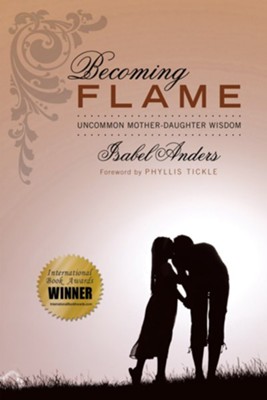 Becoming Flame  -     By: Isabel Anders, Phyllis Tickle
