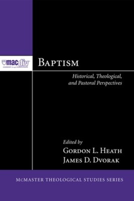 Baptism  -     Edited By: Gordon L. Heath, James D. Dvorak
    By: Gordon L. Heath(ED.) & James D. Dvorak(ED.)
